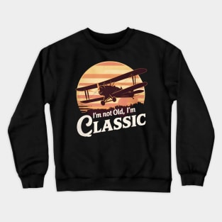 I'm not old I'm classic Flying With Style Crewneck Sweatshirt